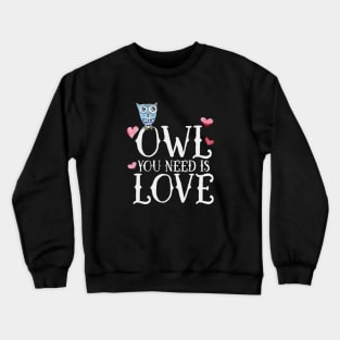 OWL you need is love Crewneck Sweatshirt